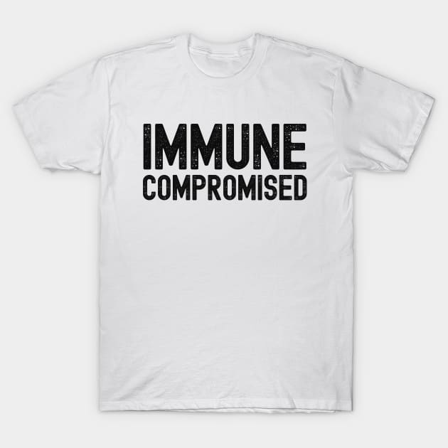 Immune Compromised, Compromised Immune System T-Shirt by Cor Designs